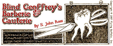 Blind Geoffrey's Barberie & Cauterie, by S. John Ross (Copyright 1997 Flying Buffalo, Inc.)
