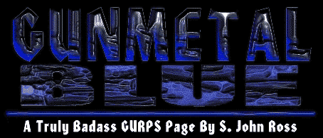 Gunmetal Blue: A Truly Badass GURPS Page by S. John Ross