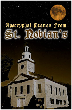 Apocryphal Scenes From St. Nobian's