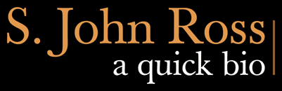 S. John Ross: A Quick Bio