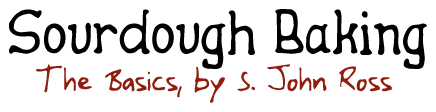 Sourdough Baking: How to Begin - by S. John Ross