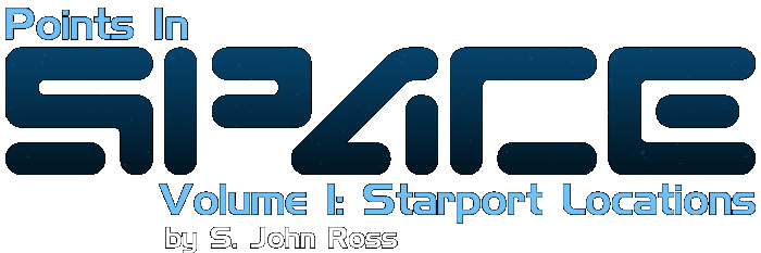 Points In Space Volume 1: Starport Locations, by S. John Ross