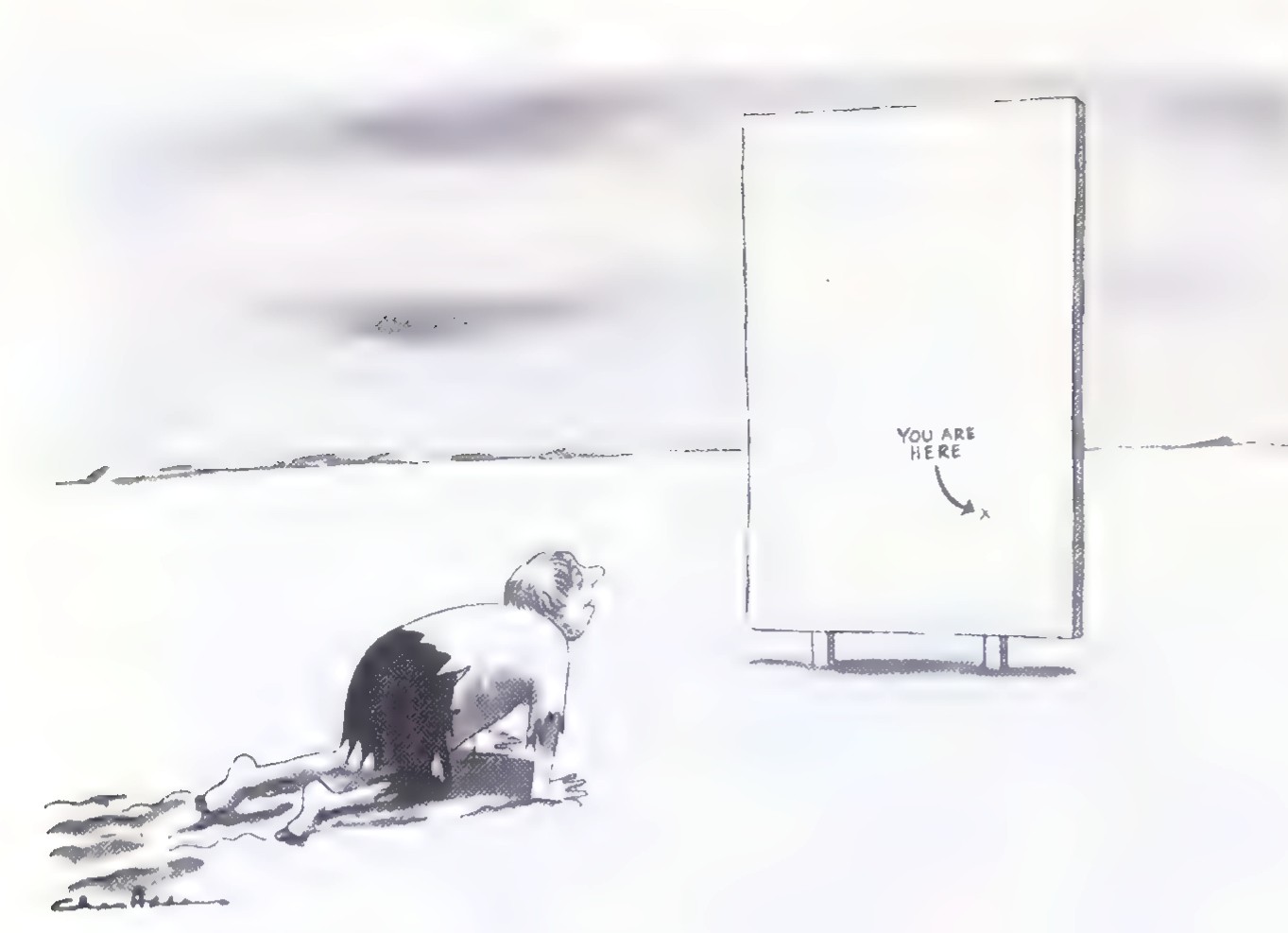 Cartoon: a man crawls across the desert toward a sign that says “You are here,” with a tiny map arrow.