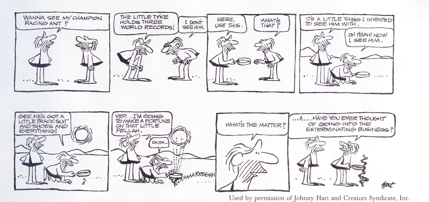 B.C. comic strip in two rows: B.C. shows off his “champion racing ant,” Peter cannot see it, B.C. lends him a magnifying glass, Peter marvels at the ant’s track suit, then the ant is crushed under the glass and B.C. asks whether Peter has thought of going into the exterminating business.
