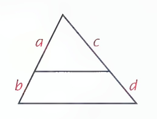 A triangle with a line segment parallel to its base, dividing the sides into parts labeled a, b, c, and d.