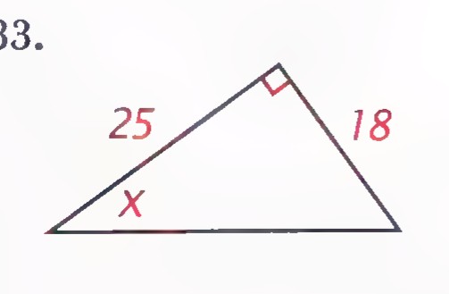 Triangle with a right angle at the top, the left side labeled 25, the right side labeled 18, and the angle at the lower left marked x.