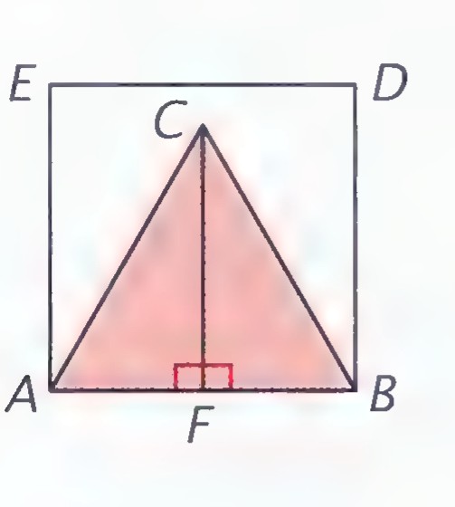 A square ABDE with an equilateral triangle ABC standing on its base AB, the altitude CF drawn to AB, and the right angle at F marked.