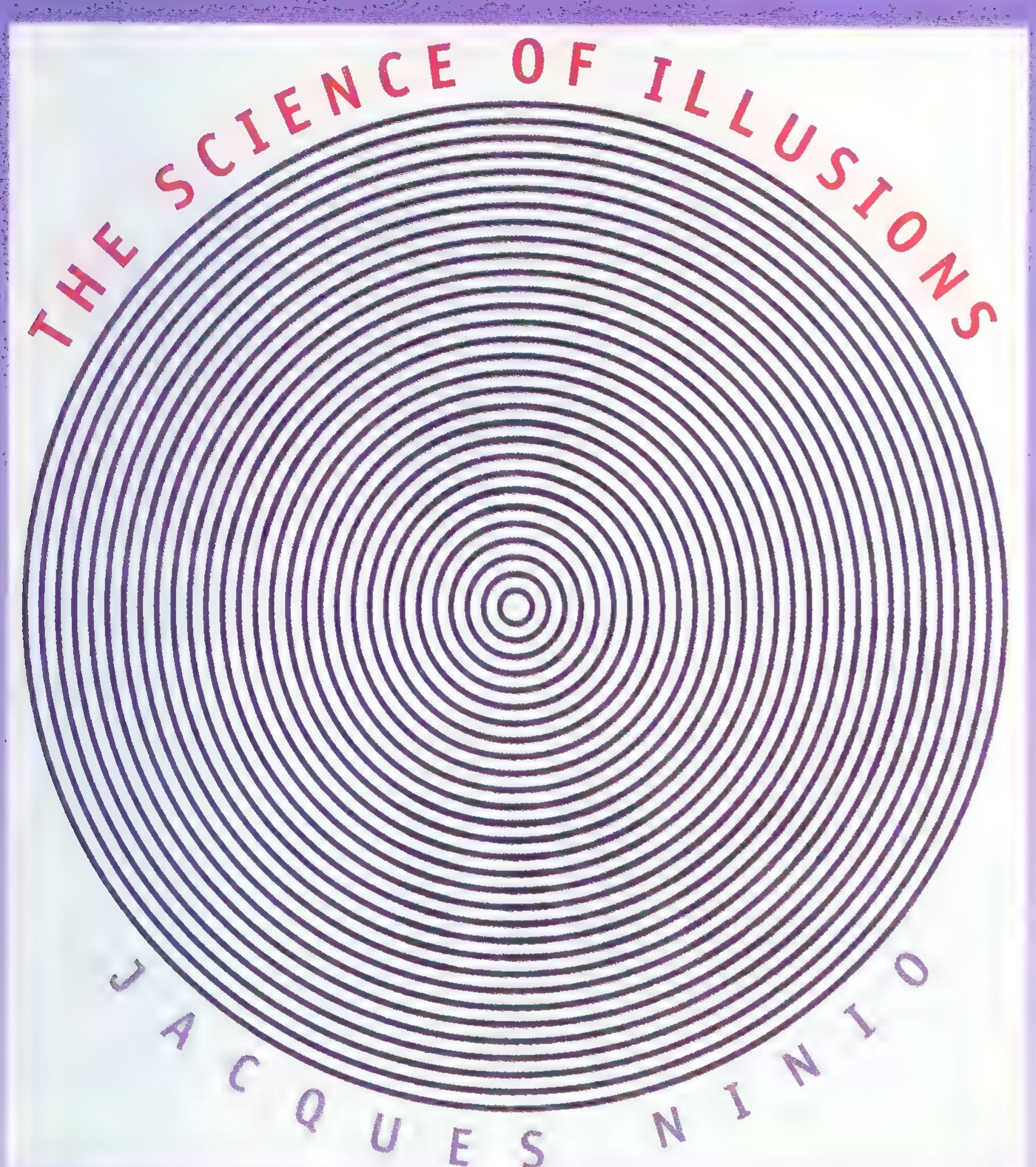 Cover of the book The Science of Illusions by Jacques Ninio, showing a large disc of closely spaced concentric circles with the title curving around it in red capitals.