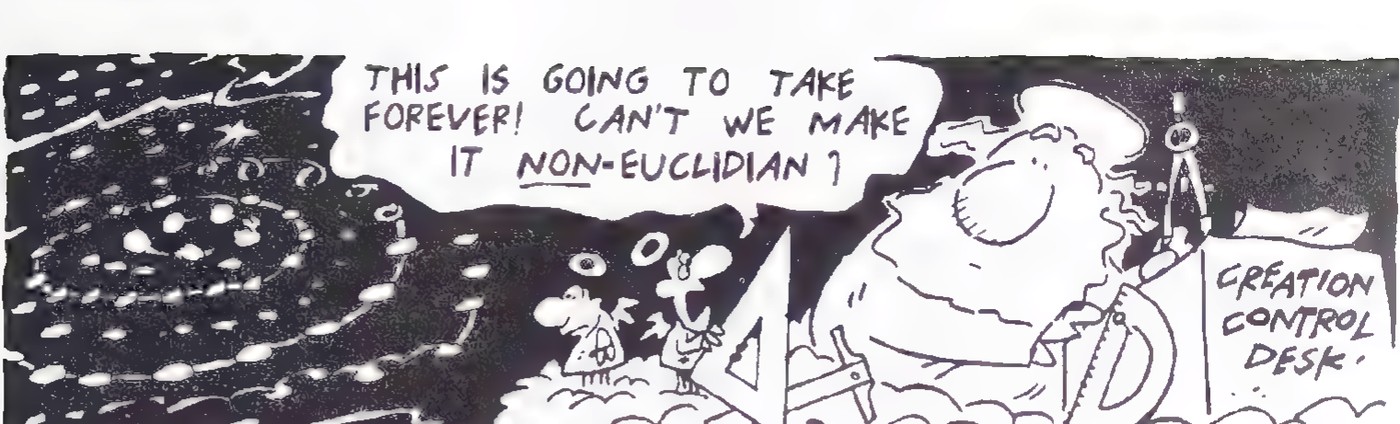 Cartoon: two figures at a control desk in space; one complains, “This is going to take forever! Can’t we make it non-Euclidian?”
